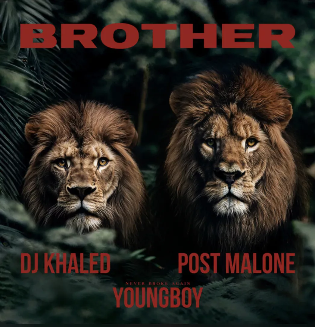 DJ Khaled – Brother (ft. Post Malone & YoungBoy Never Broke Again) DJ Khaled – Brother (ft. Post Malone & YoungBoy Never Broke Again)